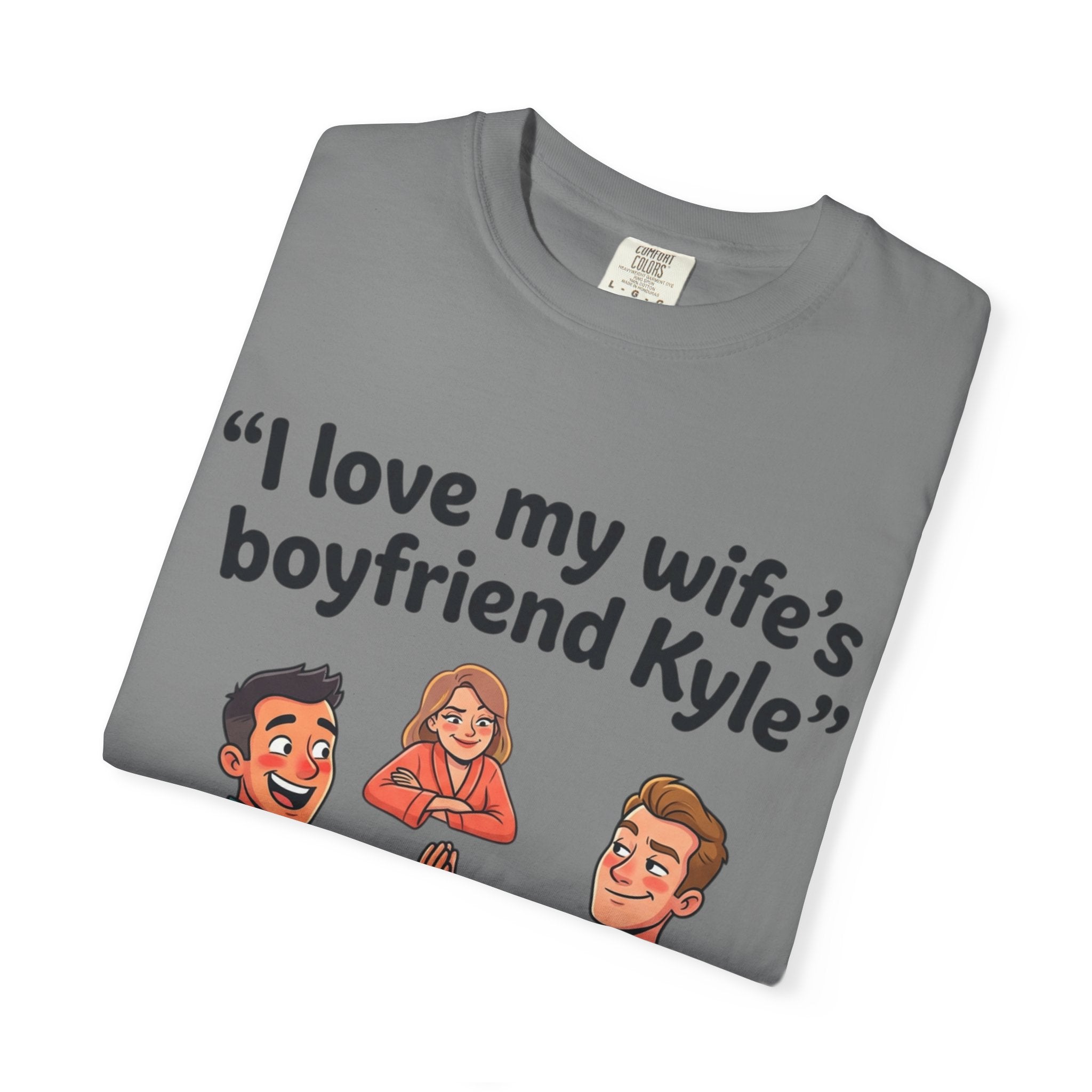I Love My Wife’s Boyfriend Kyle | Funny Graphic Tee | All Love Co