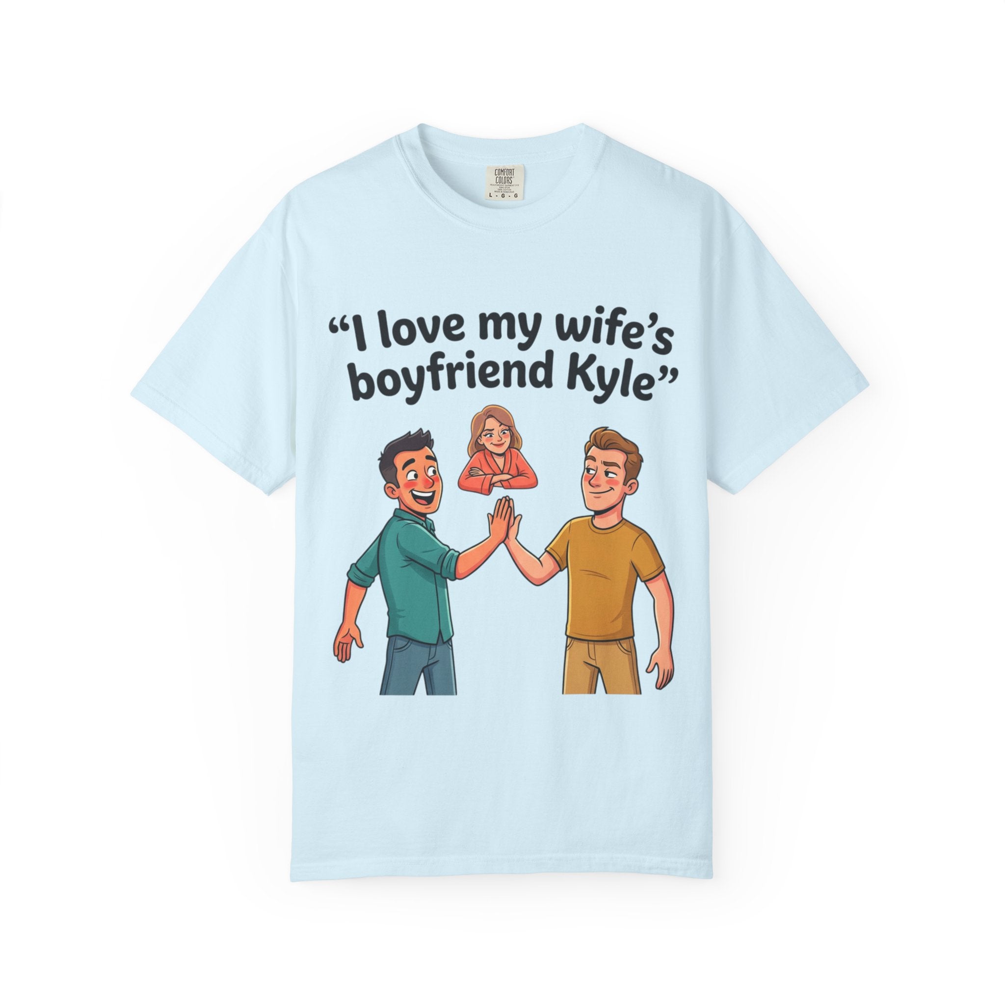 I Love My Wife’s Boyfriend Kyle | Funny Graphic Tee | All Love Co