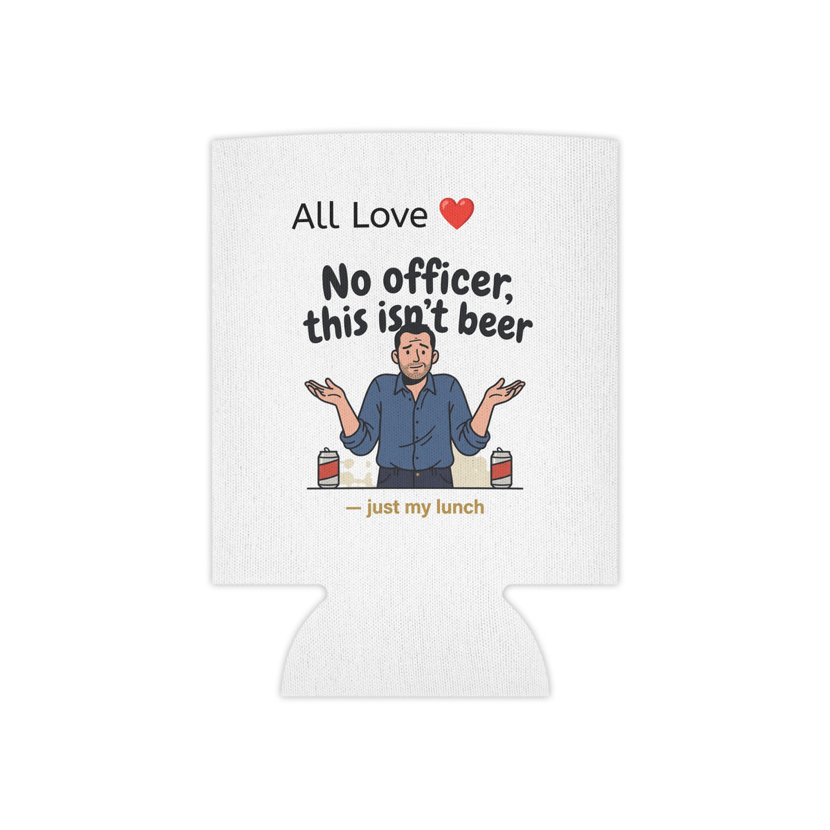 No Officer This Isn't Beer Coozie | Funny 12 oz Can Regular + Slim | All Love Co