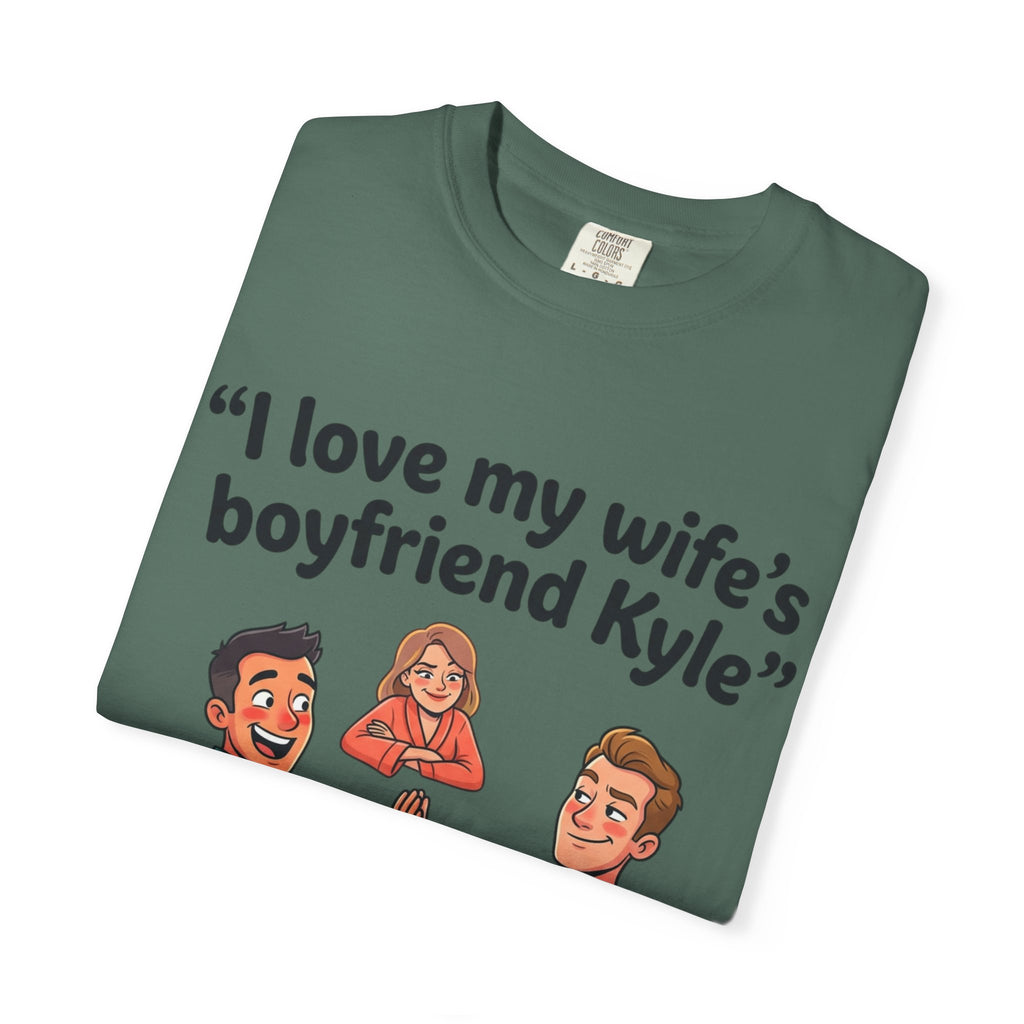 I Love My Wife’s Boyfriend Kyle | Funny Graphic Tee | All Love Co