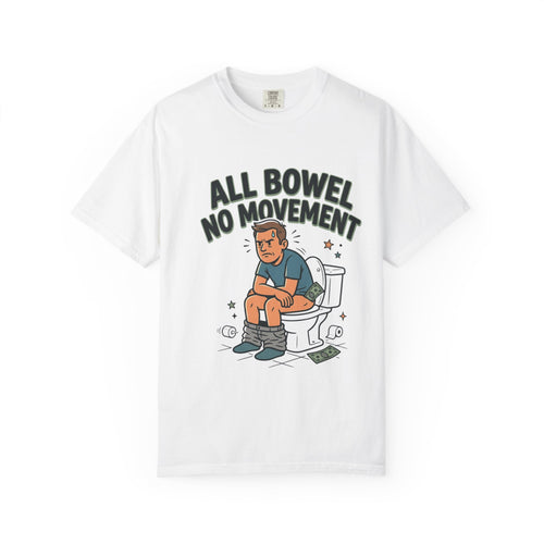 All Bowel No Movement | Funny Graphic Tee | All Love Co