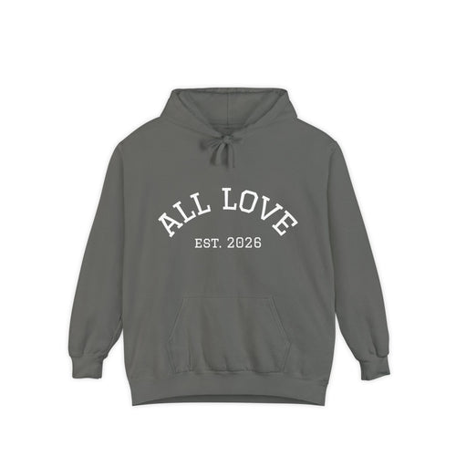 All Love Hoodie | 6 Colors | Comfort Colors Cotton and Polyester