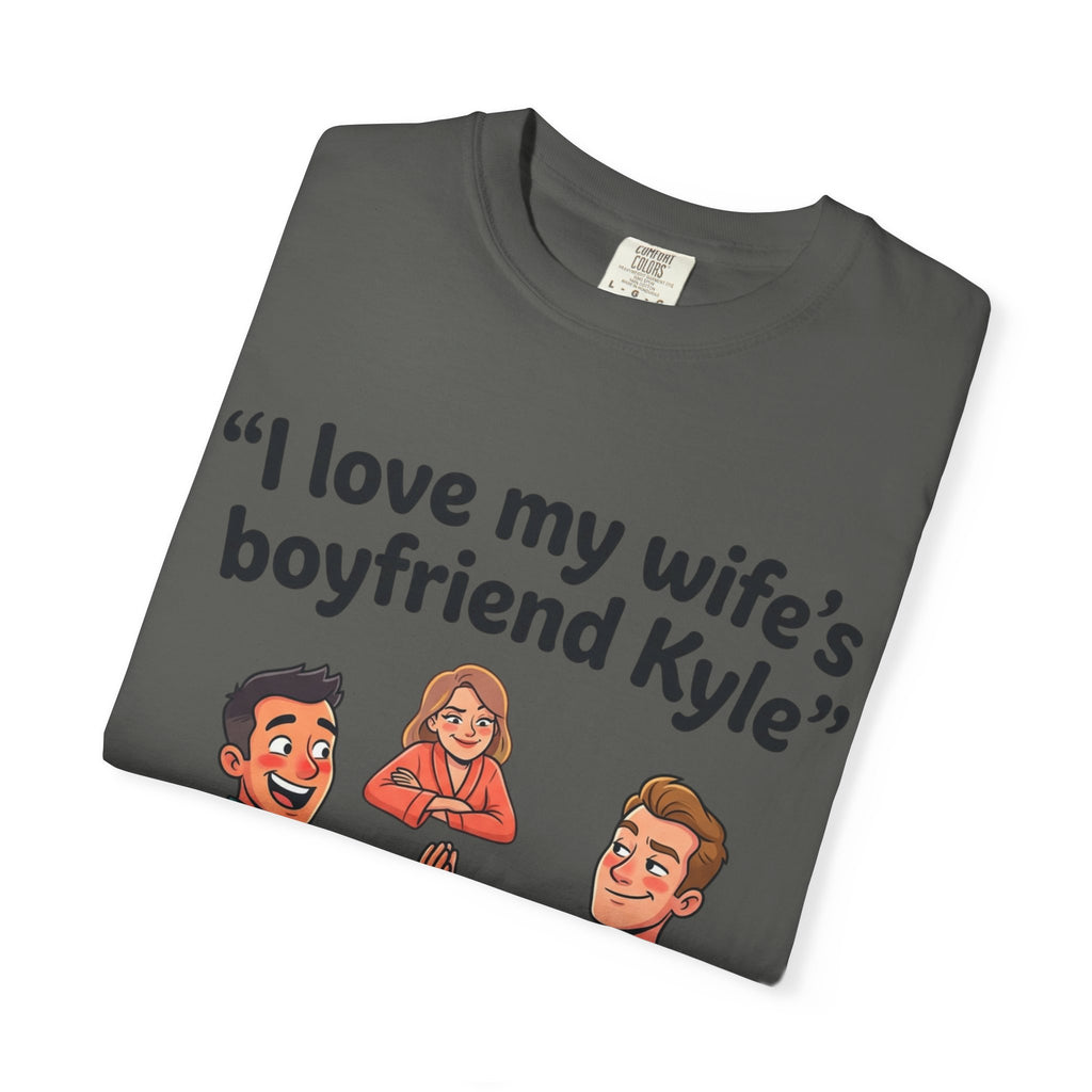 I Love My Wife’s Boyfriend Kyle | Funny Graphic Tee | All Love Co
