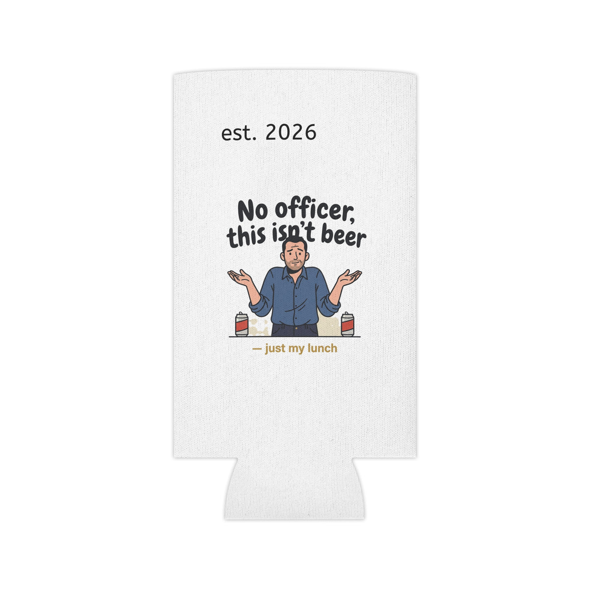 No Officer This Isn't Beer Coozie | Funny 12 oz Can Regular + Slim | All Love Co