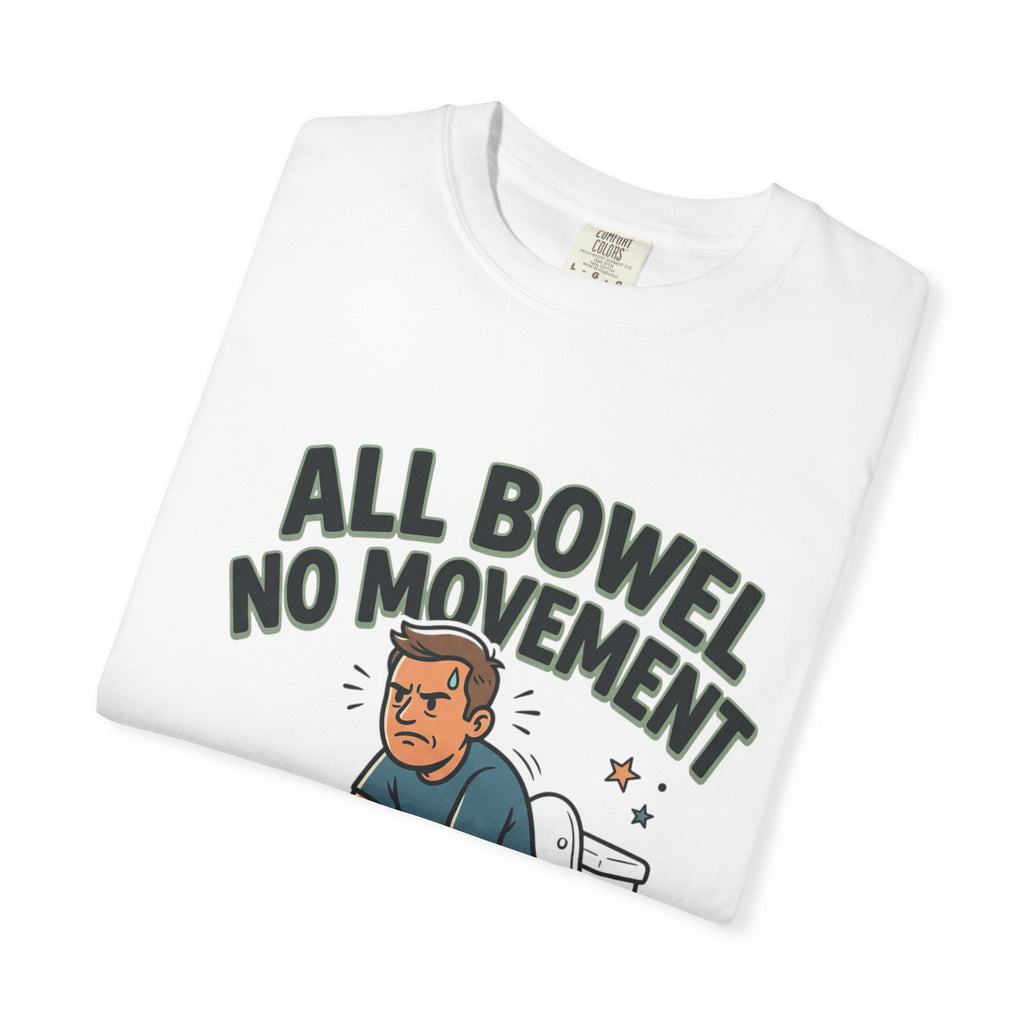 All Bowel No Movement | Funny Graphic Tee | All Love Co