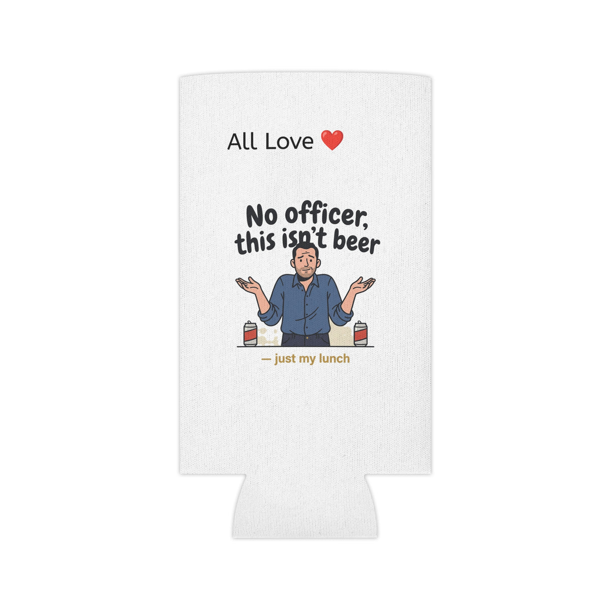 No Officer This Isn't Beer Coozie | Funny 12 oz Can Regular + Slim | All Love Co