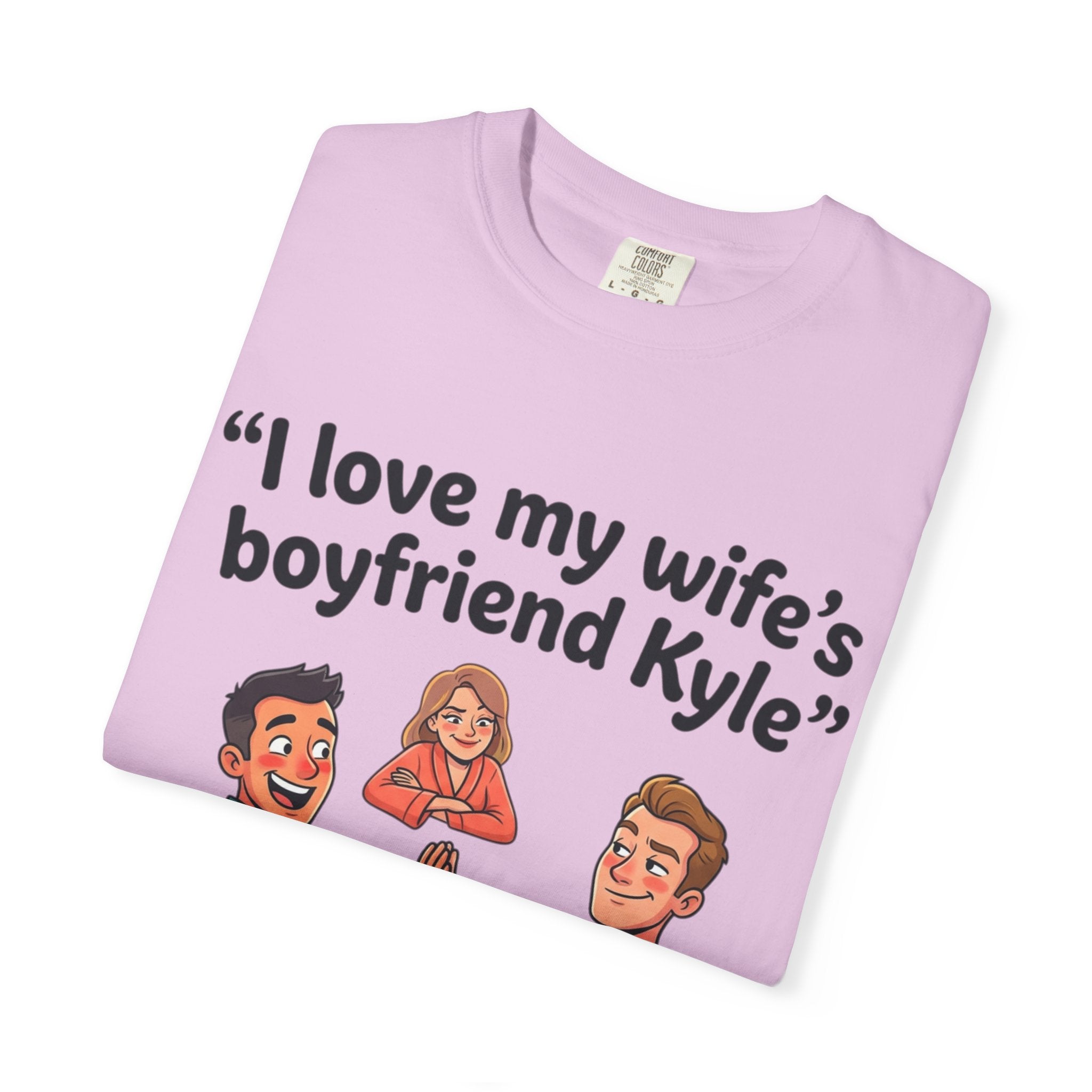 I Love My Wife’s Boyfriend Kyle | Funny Graphic Tee | All Love Co