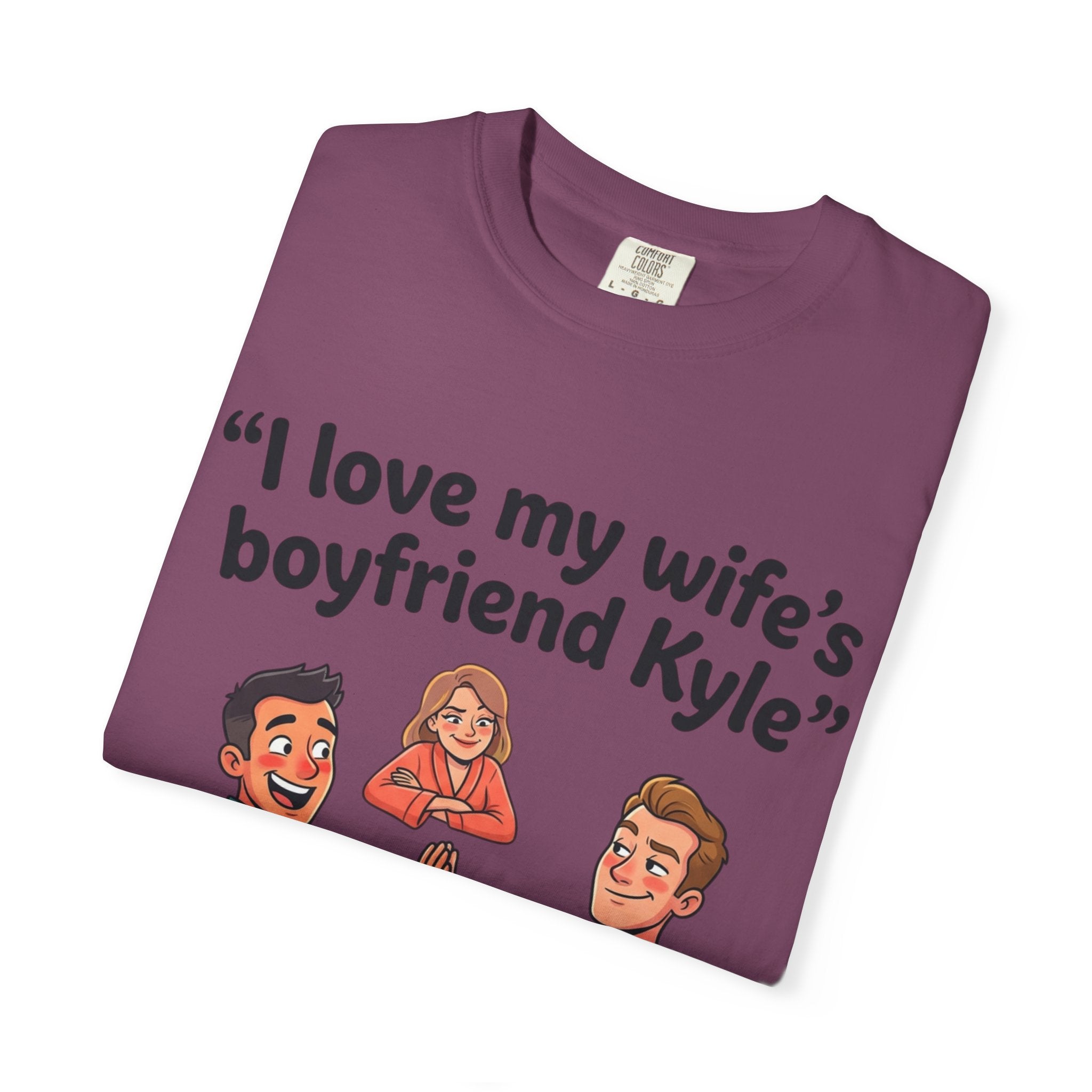 I Love My Wife’s Boyfriend Kyle | Funny Graphic Tee | All Love Co