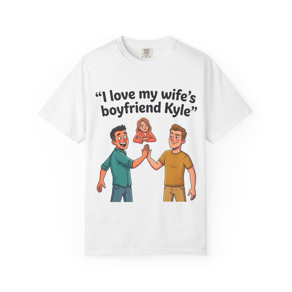 I Love My Wife’s Boyfriend Kyle | Funny Graphic Tee | All Love Co